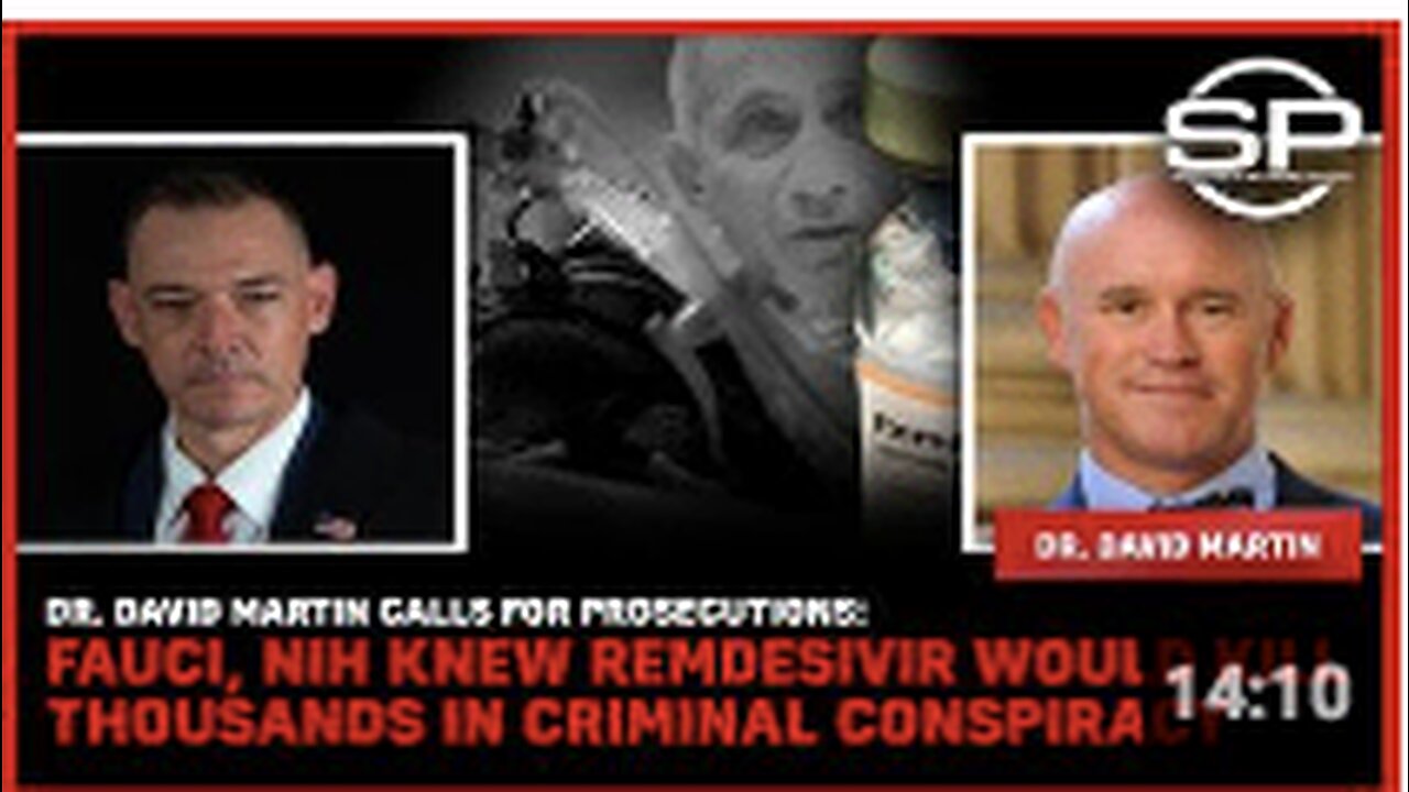 Dr. David Martin Calls For Prosecutions: Fauci Knew Remdesivir Would Kill Thousands