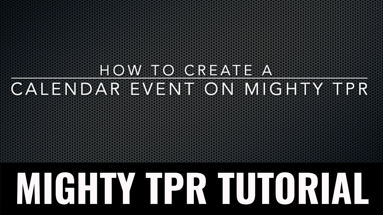 Mighty TPR Tutorial: How To Create a Calendar Event