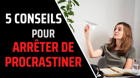 COMMENT ARRETER DE PROCRASTINER : 5 Conseils + Mon Astuce Perso