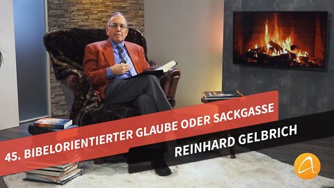 45. Bibelorientierter Glaube oder ein Weg in die Sackgasse # Reinhard Gelbrich # Faszination Bibel