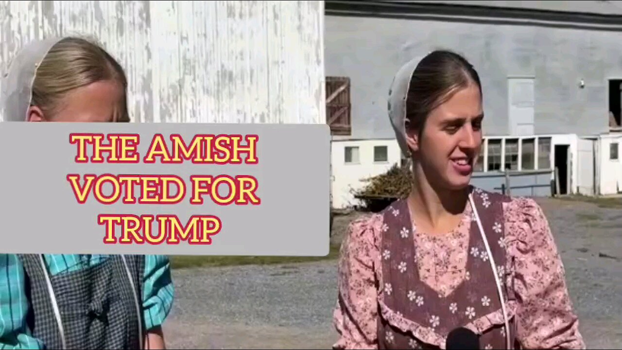 The AMISH voted for Trump