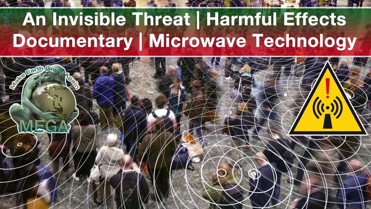 An Invisible Threat | Harmful Effects | Documentary | Microwave Technology