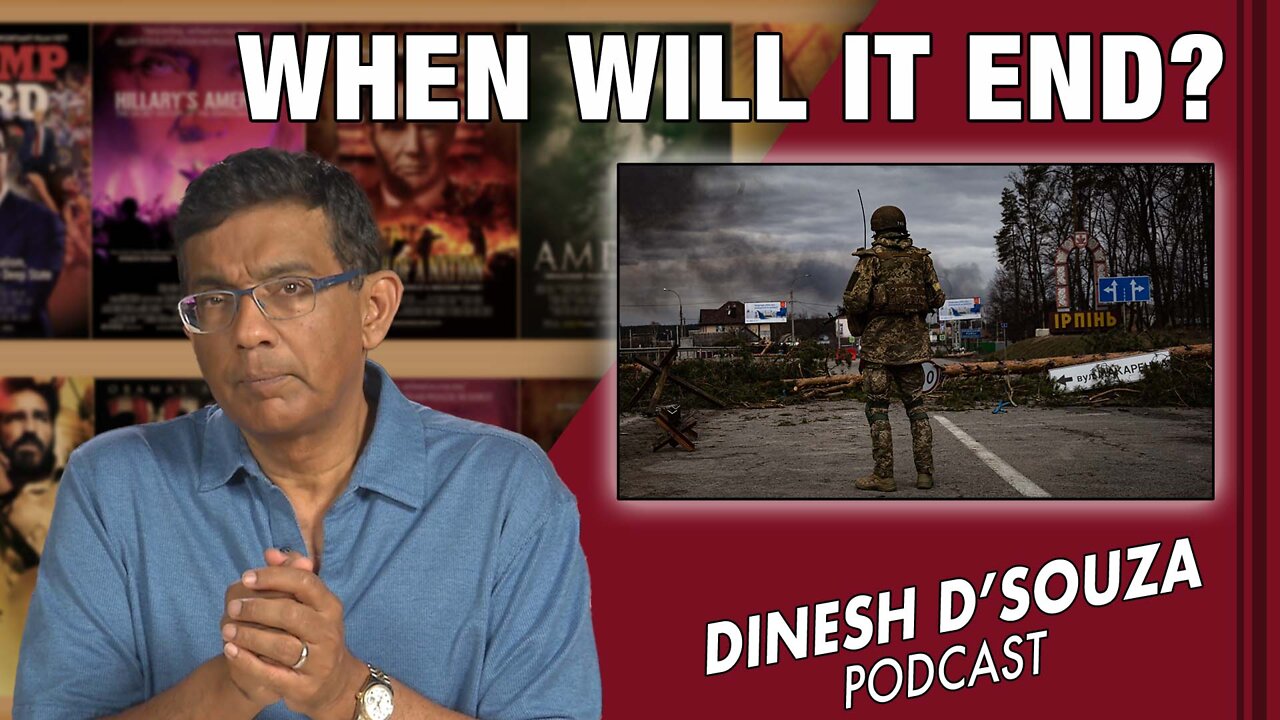 WHEN WILL IT END? Dinesh D’Souza Podcast Ep305