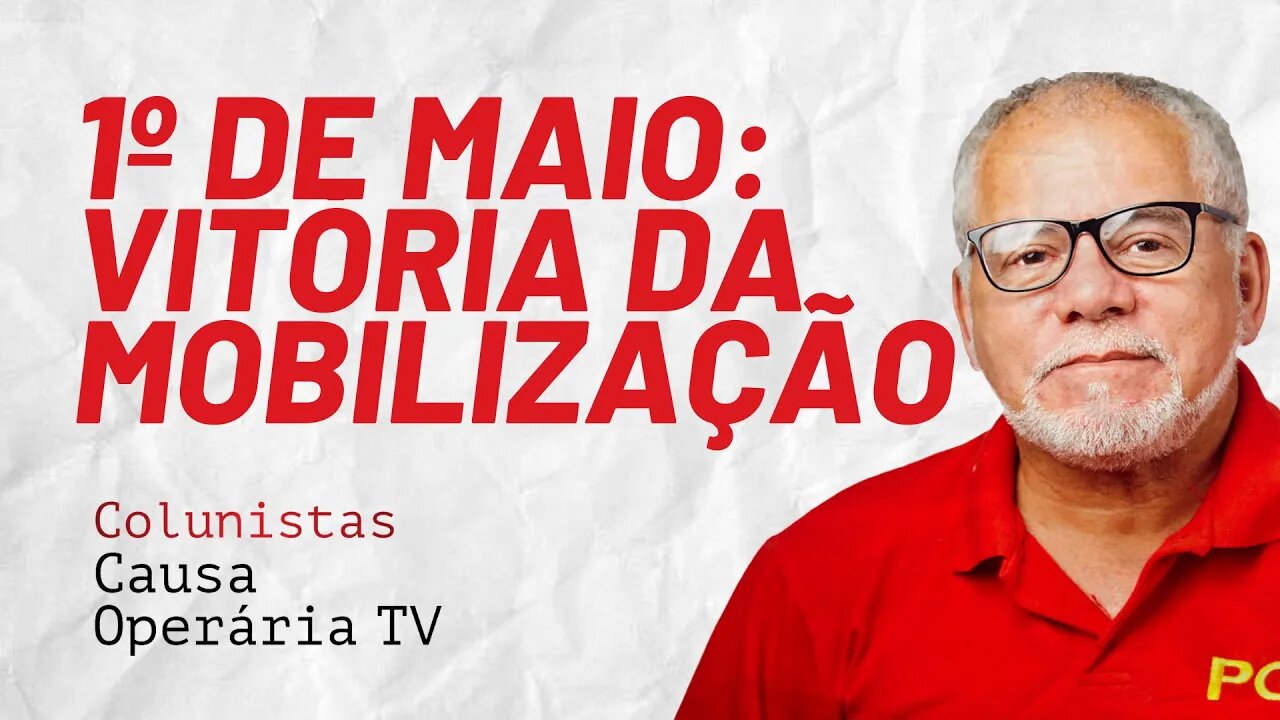 Uma vitoriosa mobilização para o 1º de Maio de Luta | Colunistas da COTV | Antônio Carlos