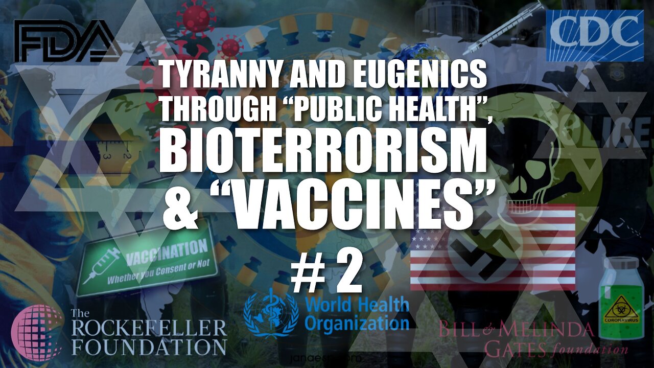 #02 Tyranny and Eugenics through "Public Health", Bioterrorism, and Vaccines (2022)