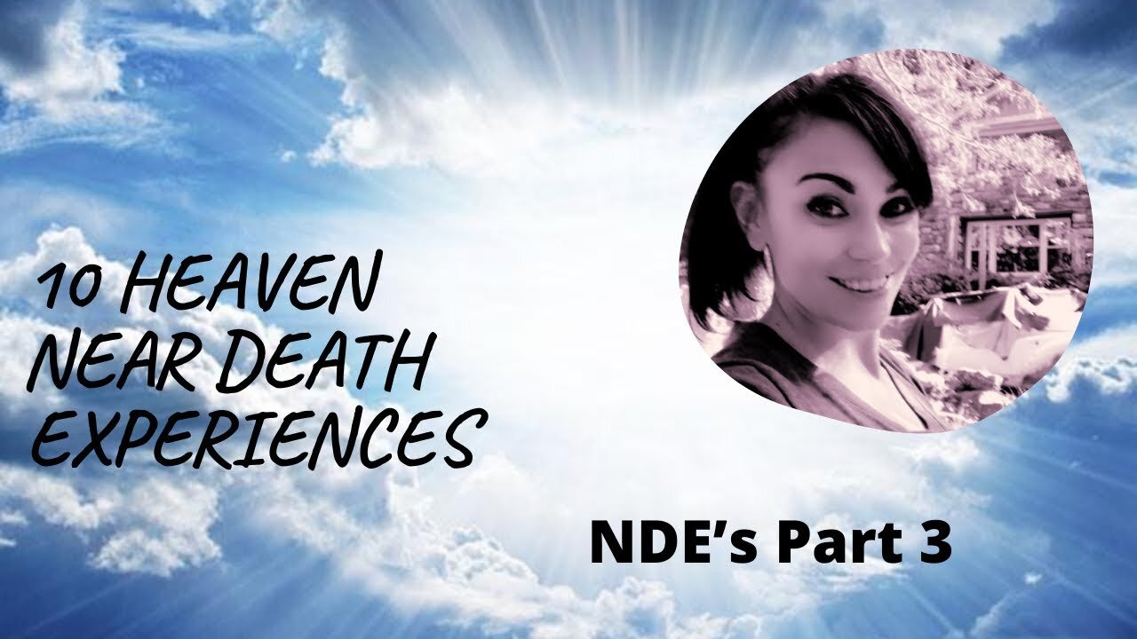 10 Most Commonly Reported Experiences of Heaven NDE’s