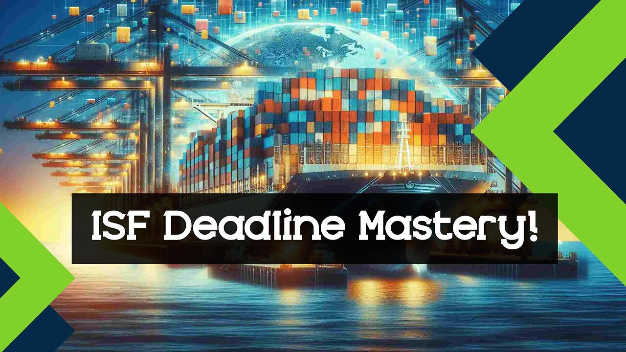 Mastering ISF Filing Deadlines: Stay Ahead in International Trade