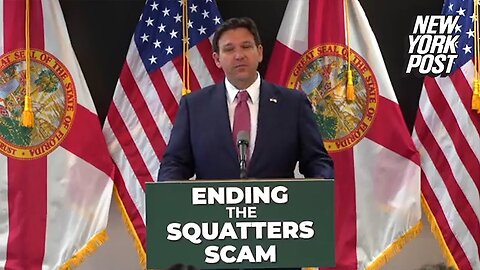 DeSantis takes aim at 'squatters' rights' in Florida