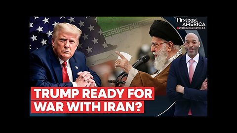 Donald Trump Says “Anything Can Happen” with Iran, Even War | Firstpost America