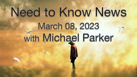 Need to Know News (8 March 2023) with Michael Parker