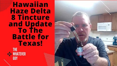 Hawaiian Haze Delta 8 Tincture and Update To The Battle for Texas!