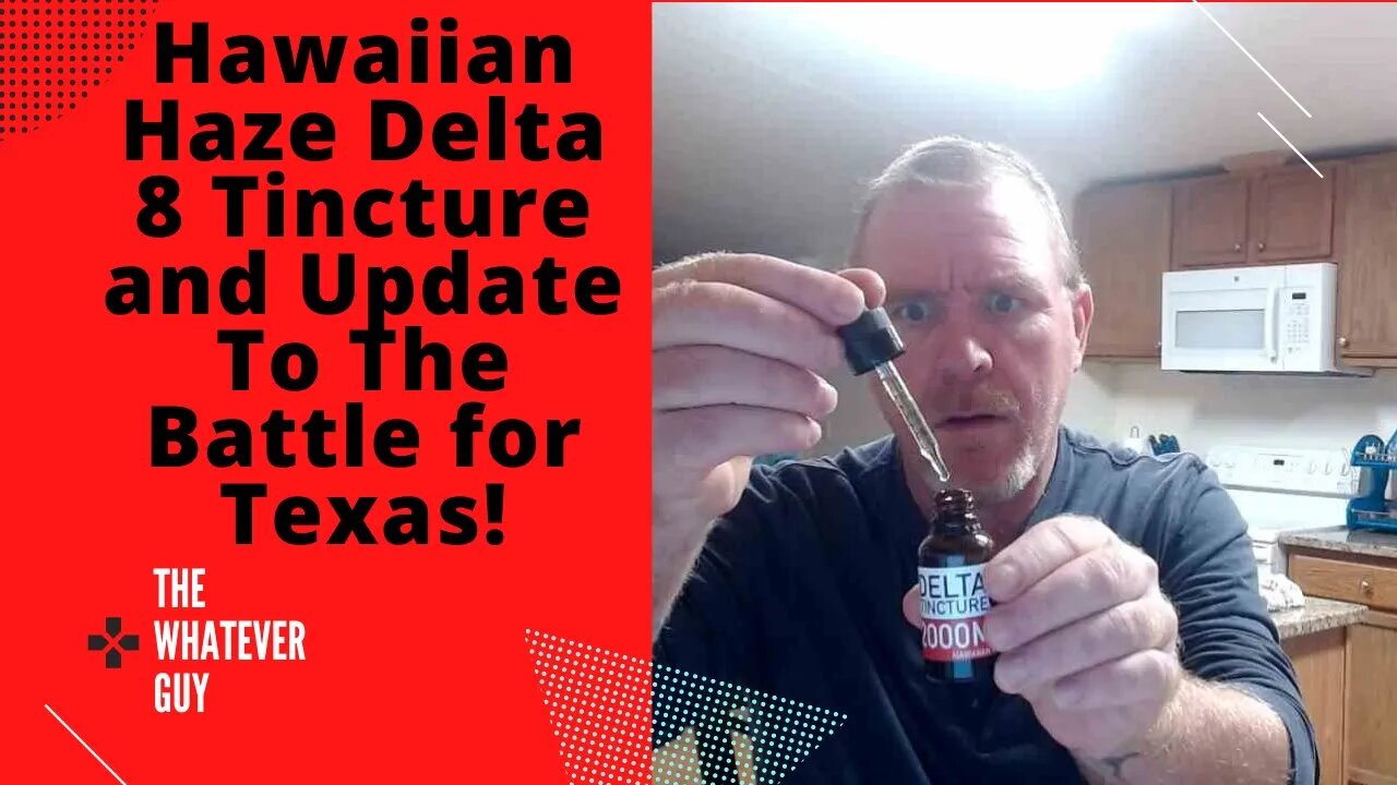 Hawaiian Haze Delta 8 Tincture and Update To The Battle for Texas!