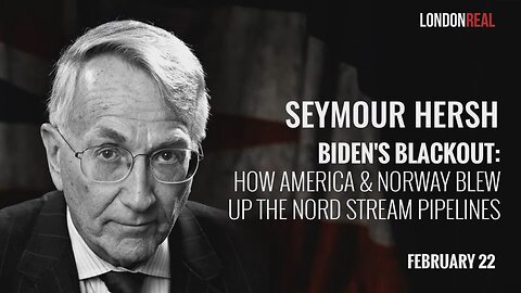 Seymour Hersh - Biden's Blackout: How America & Norway Blew Up The Nord Stream Pipelines