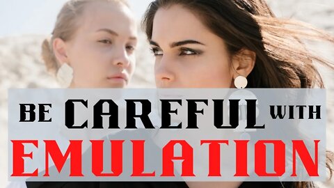 Be Careful with Emulation | Smart Spiritual Solutions