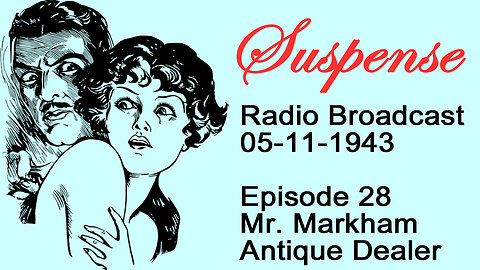 Suspense 05-11-1943 Episode 28-Mister Markham Antique Dealer