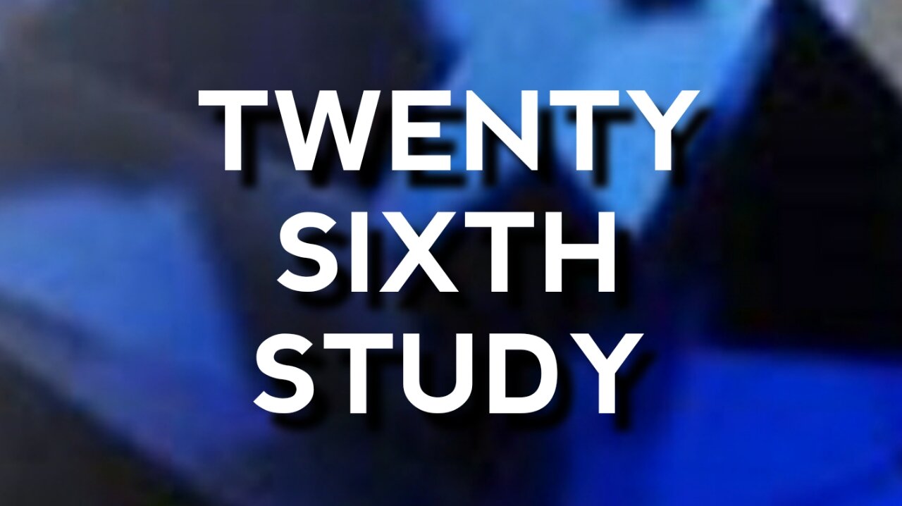 Twenty Sixth Study