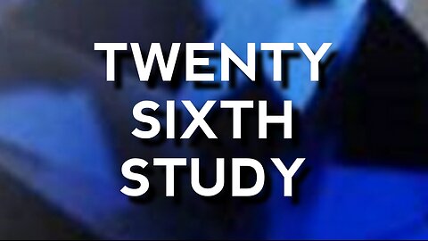 Twenty Sixth Study