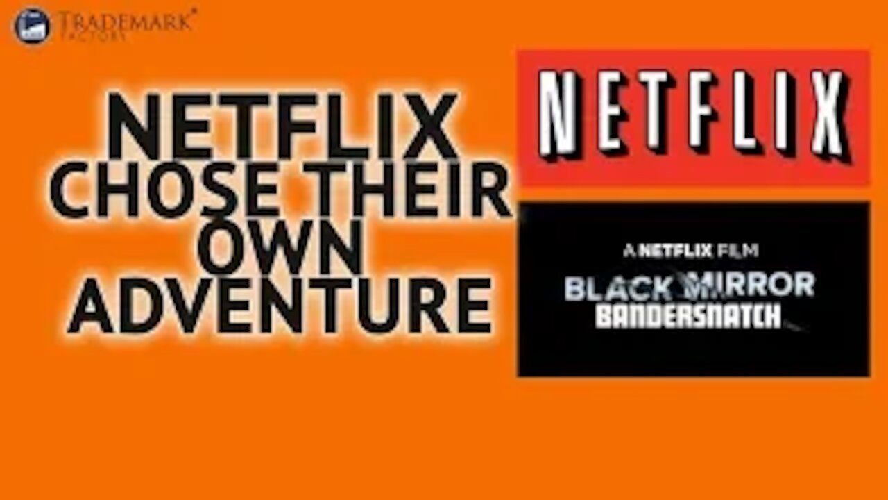 Netflix Choose Their Own Adventure | Trademark Factory Screw -Ups