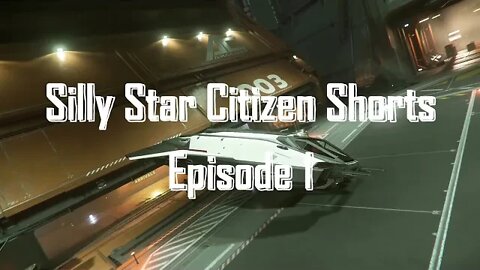 Star Citizen 3.17.1 - Silly Shorts E1