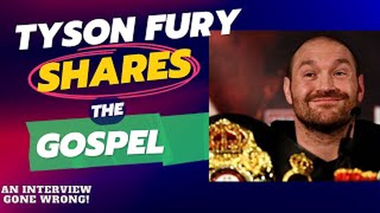 The Gospel According to Tyson Fury: An Interview Gone Wrong!