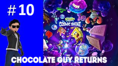 Chocolate Guy Returns: Playing SpongeBob SquarePants: The Cosmic Shake #10