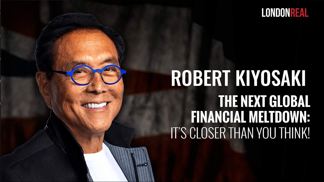 Robert Kiyosaki - The Next Global Financial Meltdown: It's Closer Than You Think!