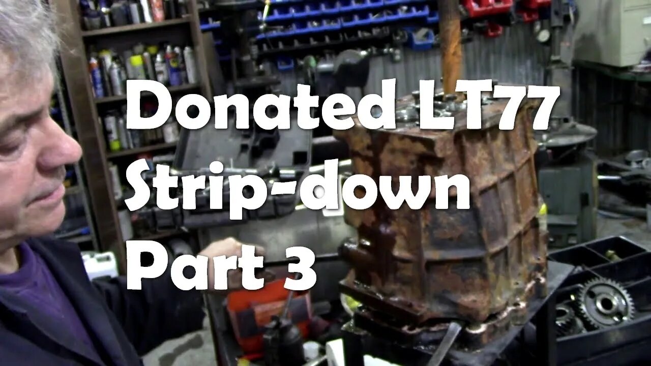 Donated LT77 gearbox stripdown what will we find Part 3