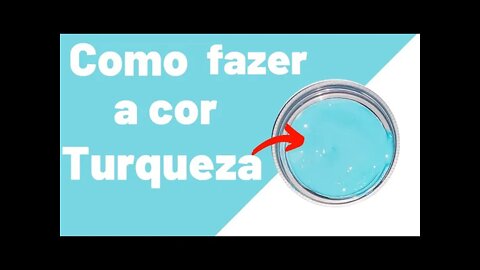 COMO FAZER A COR TURQUEZA /MISTURA DE CORES
