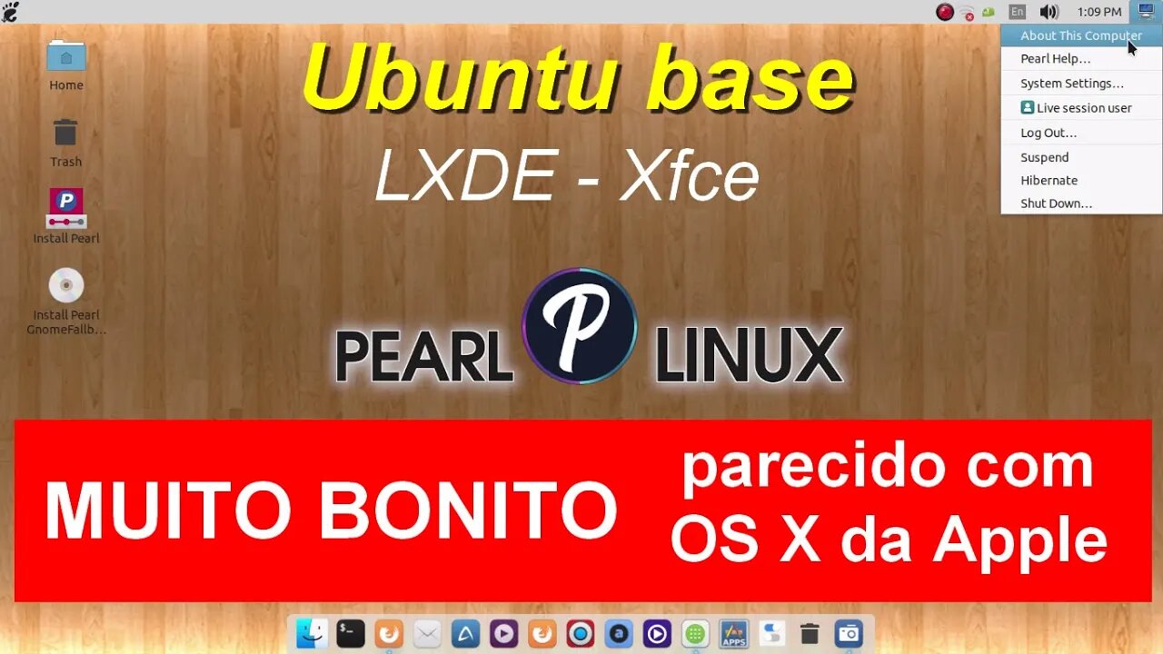 Pearl Linux OS distro baseada no Ubuntu. Muito bonito com Desktop que lembra o OS X da Apple