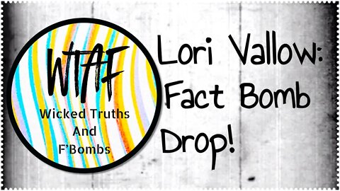 WTAF-Fact Bombs Drop on Lori Vallow's Doomsday & Frostproof Triple Homicide Update