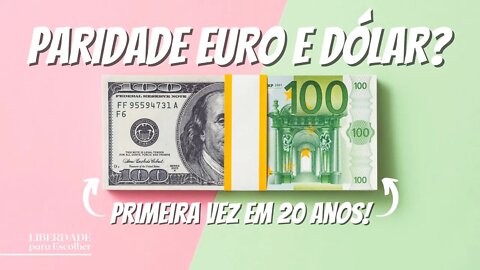 Paridade entre Euro e o Dólar? | Liberdade para Escolher