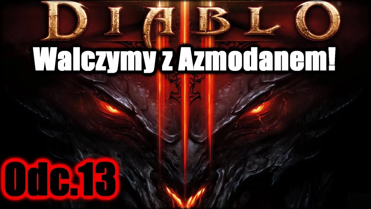 Diablo 3 odc.13 Walczymy z Azmodanem!