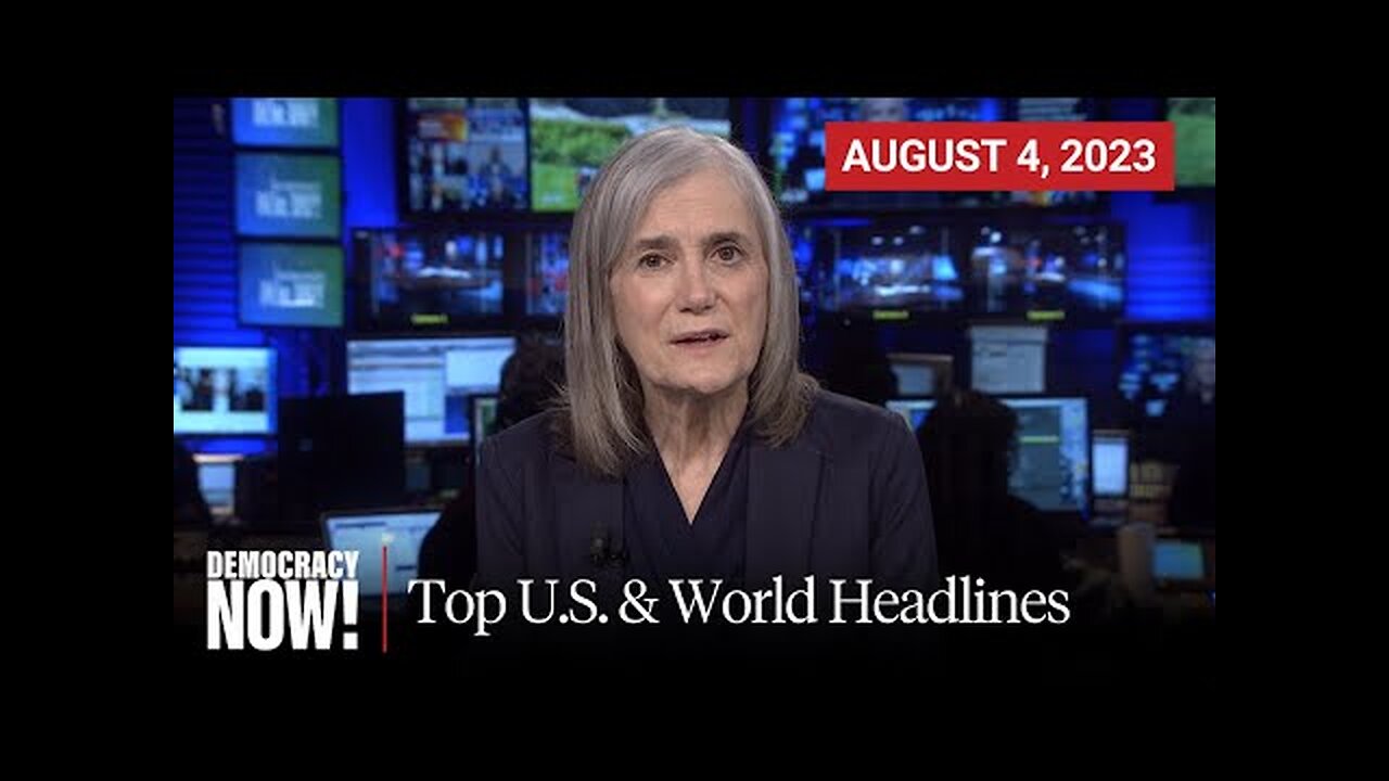 Top U.S. & World Headlines — August 4, 2023