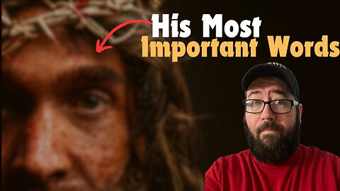 Were THESE Jesus' Most Important Words?