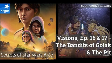 Visions, Ep. 16 & 17 - The Bandits of Golak & The Pit - The Secrets of Star Wars