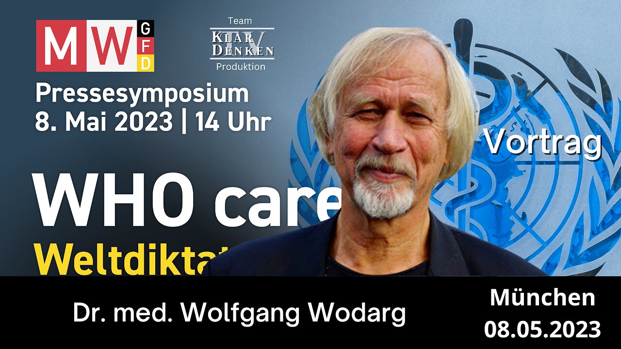 Dr. med. Wodarg - Pressesymposium 8. Mai 2023 - WHO cares - Weltdiktatur droht