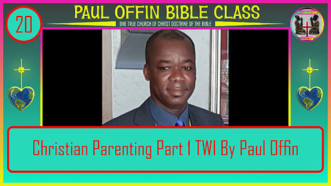 20 Christian Parenting Part 1 TWI By Paul Offin (offinp2003@gmail.com)