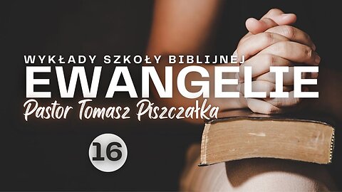 ChIBiM - EWANGELIE CZ.16 - Pastor Tomek