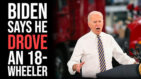 Biden Says He Used to Drive an 18-Wheeler | Daily Biden Dumpster Fire