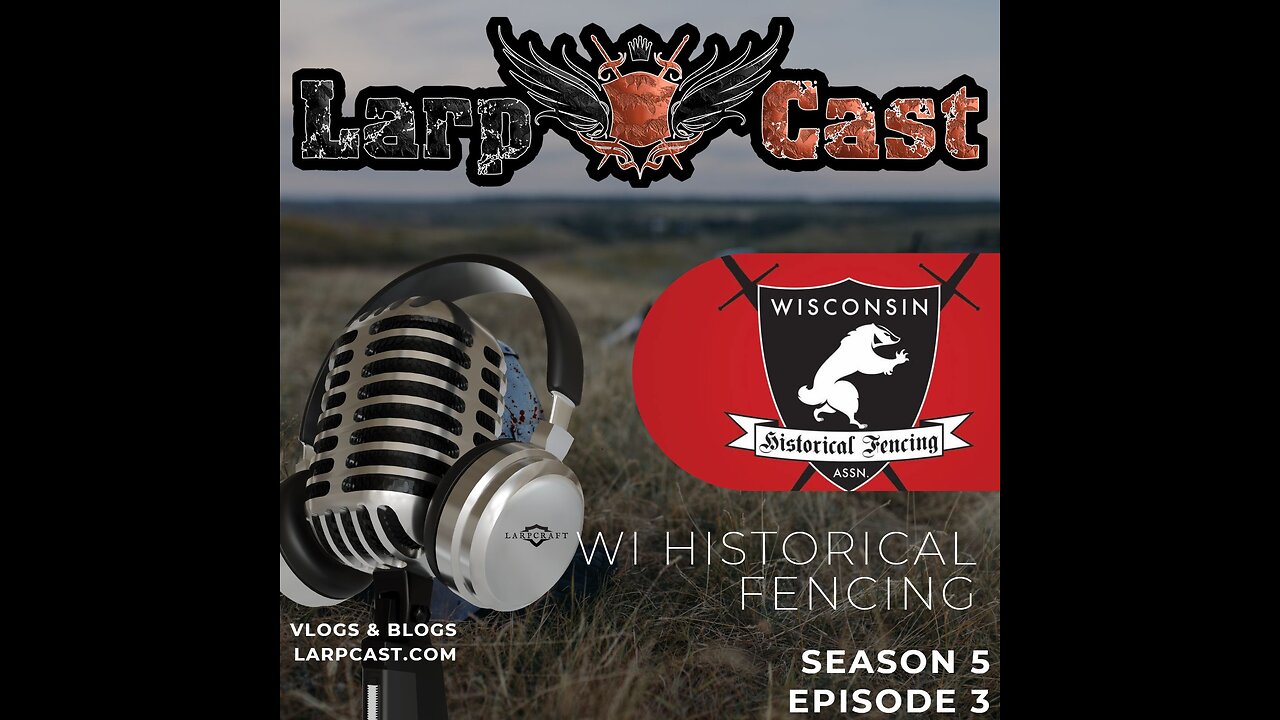 LarpCast 2015 Season Episode 3 | Wisconsin Historical Fencing Association