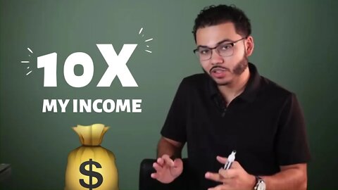 Figuring Out How To 10X My Income