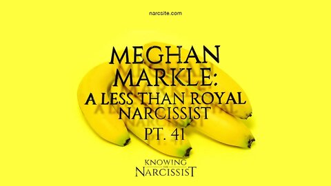 Meghan Markle : A Less Than Royal Narcissist : Part 41