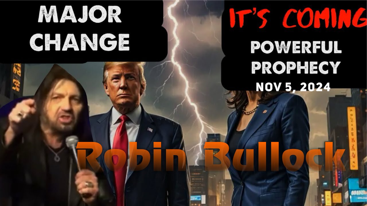 Robin Bullock: [THIS IS COMING] A MAJOR CHANGE Prophecy Nov 5, 2024