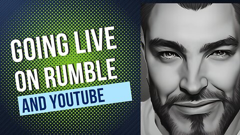 Going Live on Rumble and YouTube