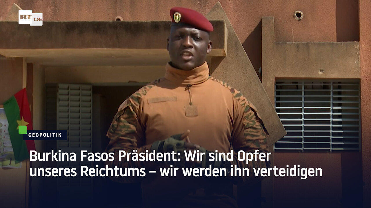 Burkina Fasos Präsident: Wir sind Opfer unseres Reichtums – wir werden ihn verteidigen