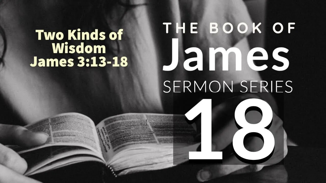 James Sermon Series18. Two Kinds of Wisdom. James 3:13-17a. Dr. Andy Woods Mar 3, 2021