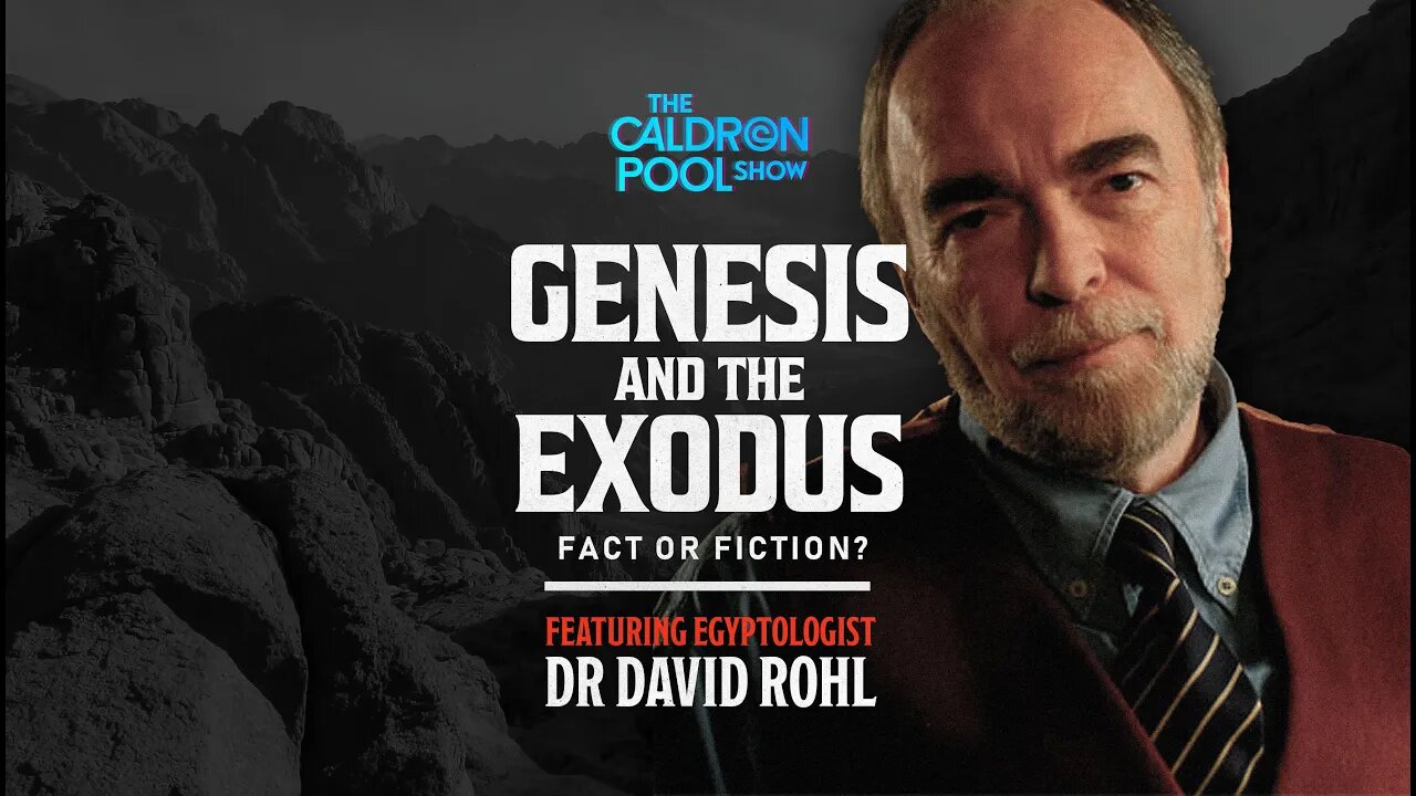 The Caldron Pool Show: Episode 30 - Genesis and the Exodus - Fact or Fiction (with David Rohl)