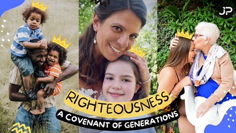 Righteousness: A Covenant of Generations