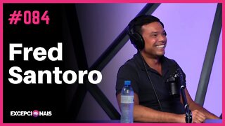 Fred Santoro - Potencializando as Maiores Startups do Mundo