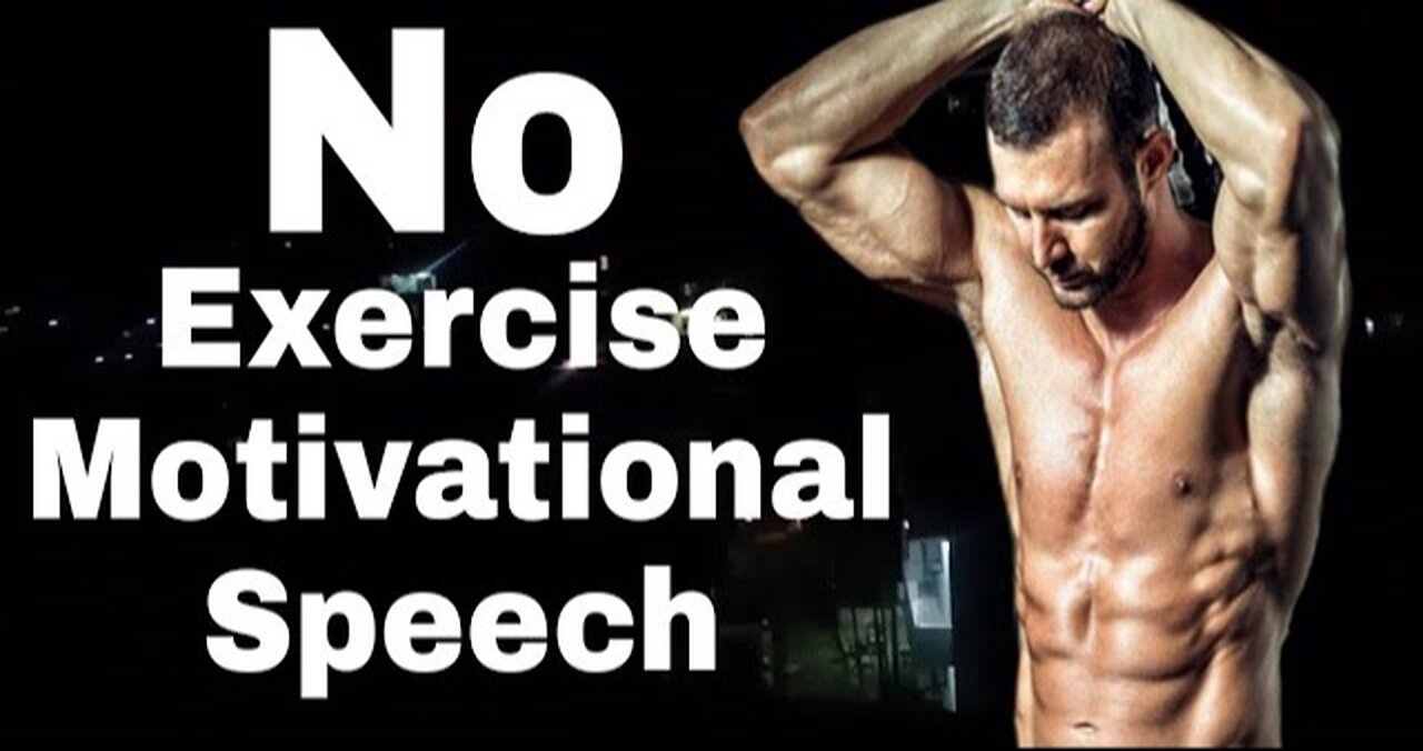 No Exercise - Movivation Speech
